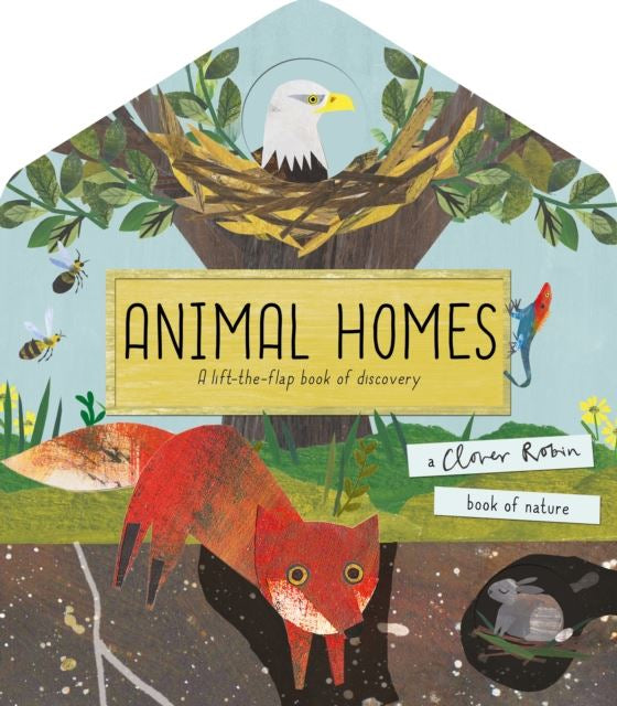 Animal Homes Lift The Flap Book